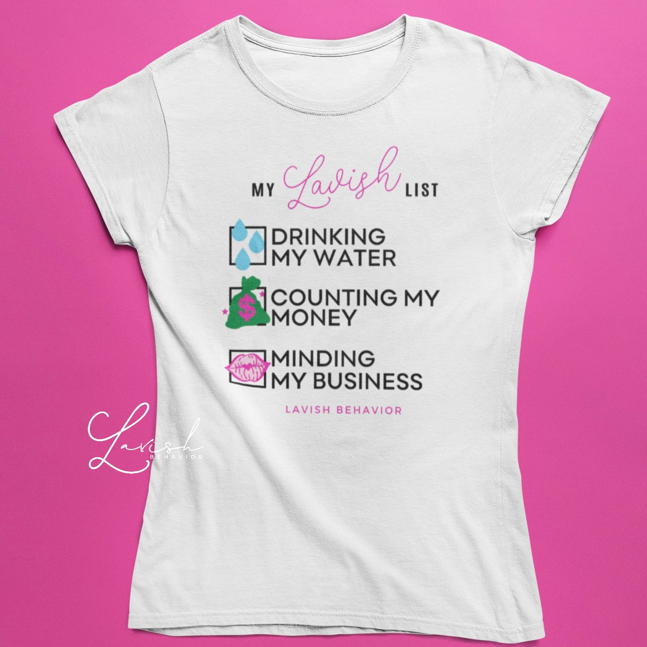 MY LAVISH LIST DRINKING MY WATER COUNTING MY MONEY MINDING MY BUSINESS TSHIRT