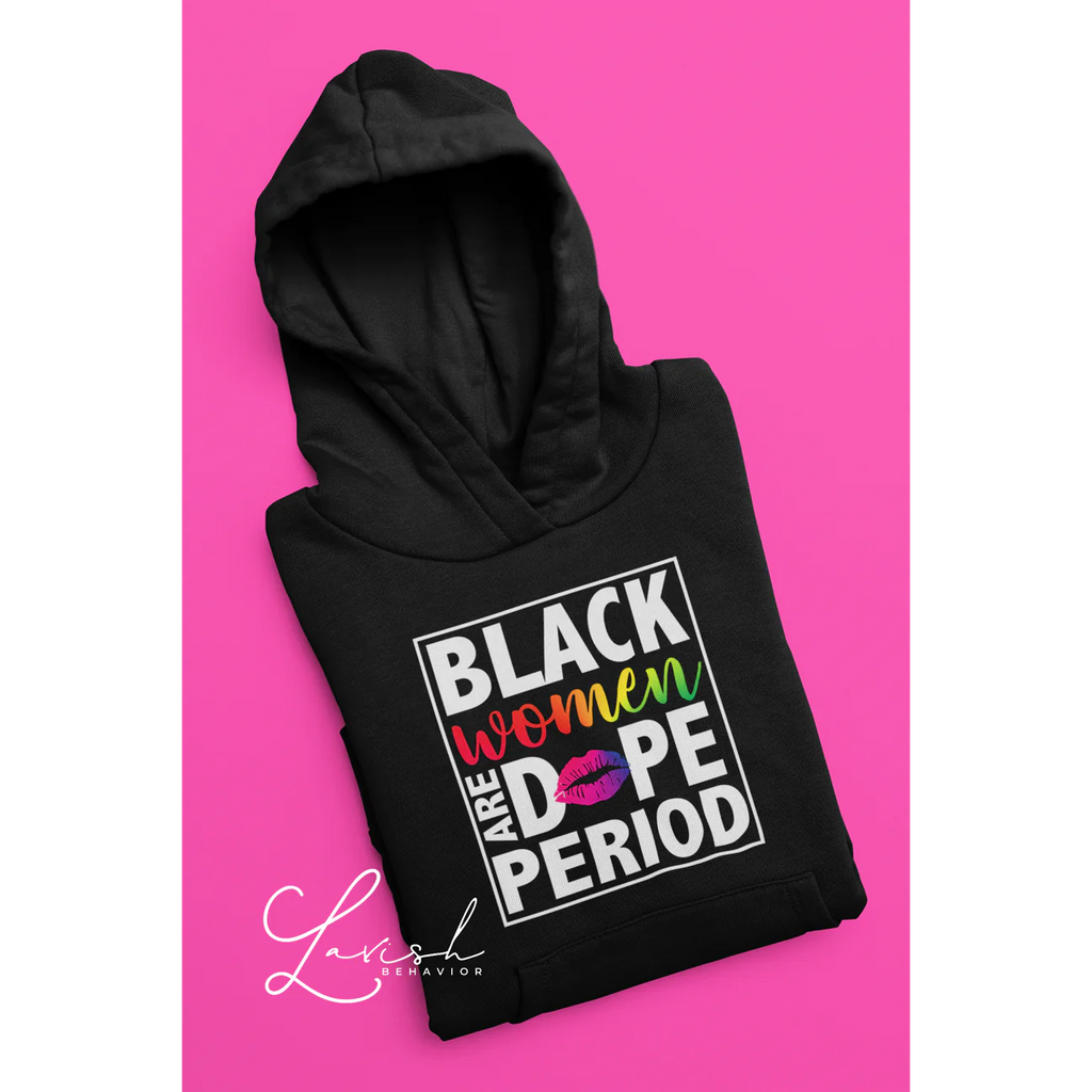 Black Women Are Dope Period Hoodies