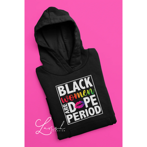 Black Women Are Dope Period Hoodies