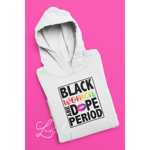 Black Women Are Dope Period Hoodies