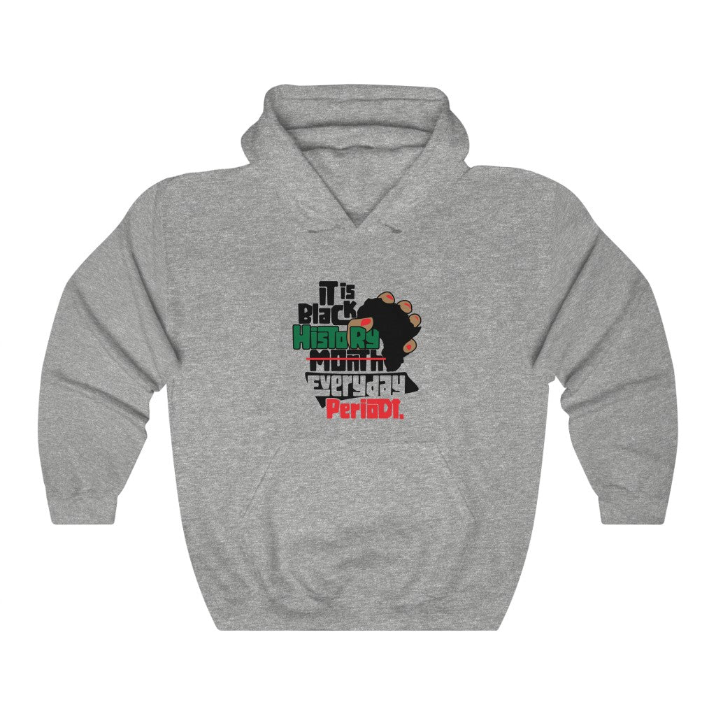 Black History Everyday Periodt Unisex  Hooded Sweatshirt
