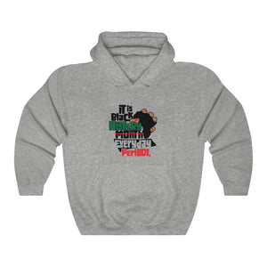 Black History Everyday Periodt Unisex  Hooded Sweatshirt
