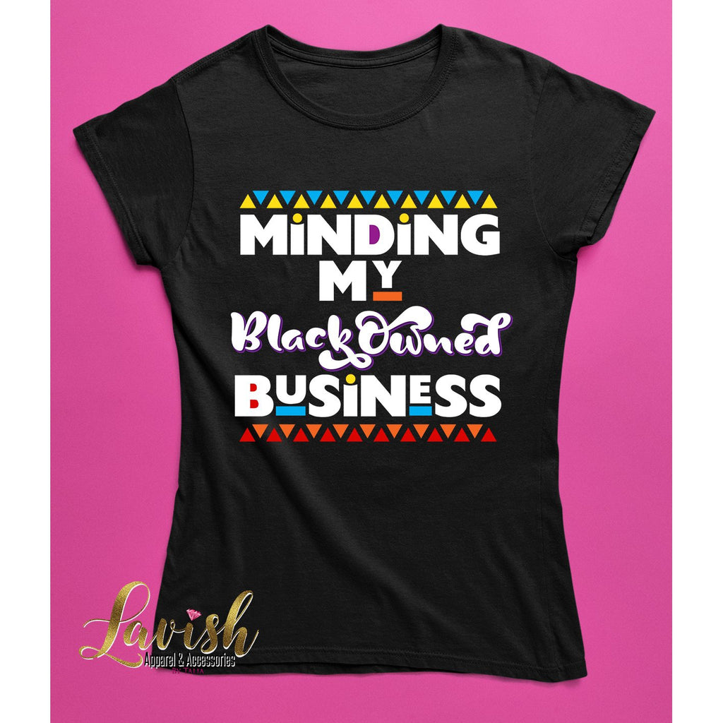 Minding My Black Owned Business Tshirt