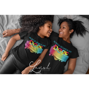 Black Women/Girls are Dope Mother Daughter tshirts