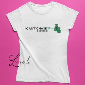 I Can't Chase You and These Bags Tshirt