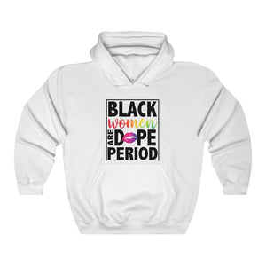 Black Women Are Dope Period Hoodies