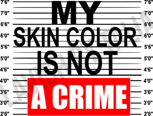 My Skin Color Is Not a Crime SCREENPRINTED Transfers  | Screen Prints | Screenprints