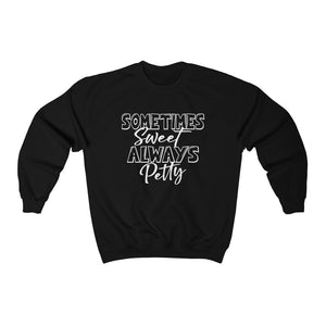 Always Sweet Sometimes Petty Unisex Heavy Blend™ Crewneck Sweatshirt