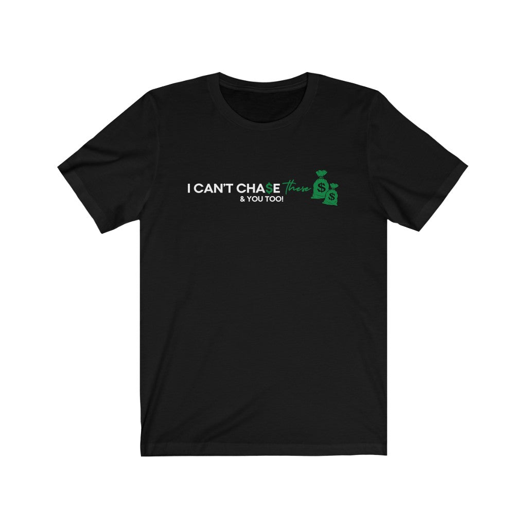 I Can't Chase You and These Bags Tshirt