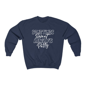 Always Sweet Sometimes Petty Unisex Heavy Blend™ Crewneck Sweatshirt