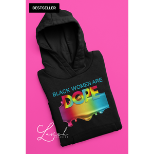 Black Women are Dope Hoodie or Sweatshirt