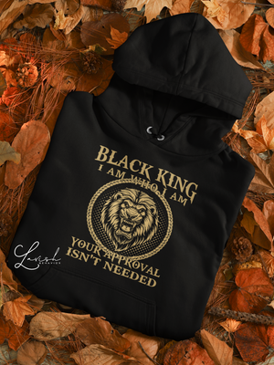Black King- Your Approval Isn't Needed Hoodie or Sweatshirt