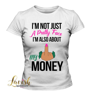 Pretty face but about my Money Tshirt